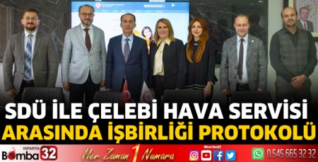 SDÜ ile Çelebi Hava Servisi Arasında İşbirliği Protokolü