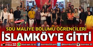 SDÜ MALİYE BÖLÜMÜ ÖĞRENCİLERİ İSLAMKÖY'E GİTTİ