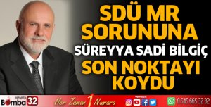 SDÜ MR sorununa Süreyya Sadi Bilgiç son noktayı koydu
