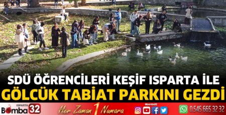 SDÜ öğrencileri Keşif Isparta ile Gölcük Tabiat Parkını gezdi