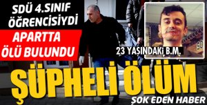 SDÜ ÖĞRENCİSİ APARTTA ÖLÜ BULUNDU!