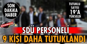 SDÜ PERSONELİ 9 KİŞİ  DAHA TUTUKLANDI
