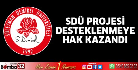 SDÜ Projesi Desteklenmeye Hak Kazandı