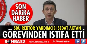 SDÜ REKTÖR YARDIMCISI İSTİFA ETTİ