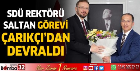 SDÜ Rektörü Saltan görevi Çarıkçı’dan devraldı