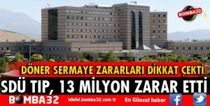 SDÜ TIP, 13 MİLYON ZARAR ETTİ