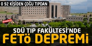ISPARTA'DA SDÜ TIP FAKÜLTESİ'NDE FETÖ DEPREMİ