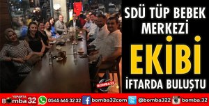 SDÜ TÜP BEBEK MERKEZİ EKİBİ İFTARDA BULUŞTU