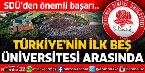 SDÜ TÜRKİYE'NİN İLK BEŞ ÜNİVERSİTESİ ARASINDA