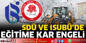 SDÜ ve ISUBÜ’de okullar tatil edildi.