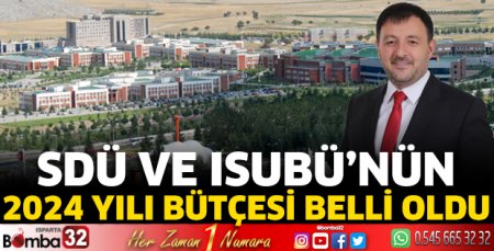 SDÜ ve ISUBÜ’nün 2024 yılı bütçesi belli oldu