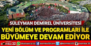 SDÜ YENİ BÖLÜM VE PROGRAMLARI İLE BÜYÜMEYE DEVAM EDİYOR