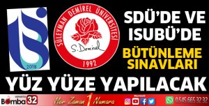 SDÜ’de ve ISUBÜ’de bütünleme sınavları yüz yüze yapılacak