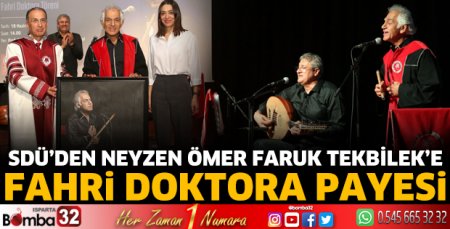 SDÜ’den Neyzen Ömer Faruk Tekbilek’e Fahri Doktora Payesi