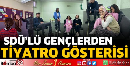 SDÜ’lü gençlerden tiyatro gösterisi