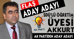 SDÜ’LÜ ÖĞRETİM ÜYESİ AKKURT KİLİS’TEN AK PARTİ ADAY ADAYI