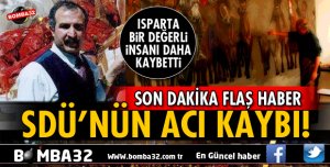 SDÜ’NÜN ACI KAYBI