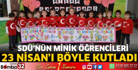 SDÜ’nün minik öğrencileri 23 Nisan'ı kutladı