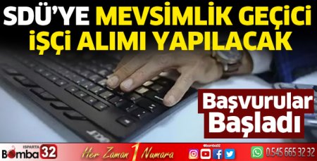 SDÜ’ye mevsimlik geçici işçi alımı yapılacak