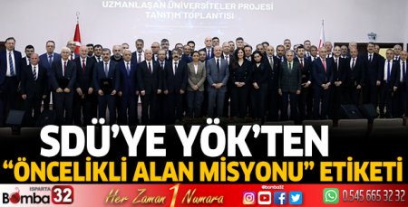SDÜ’ye YÖK’ten “Öncelikli Alan Misyonu” Etiketi