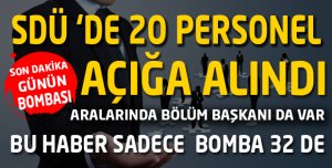 SDÜ'DE 20  PERSONEL  AÇIĞA ALINDI