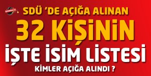 SDÜ'DE 32 KİŞİ AÇIĞA ALINDI