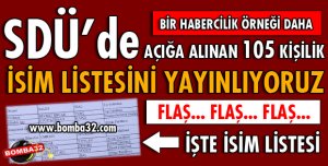 SDÜ'DE AÇIĞA ALINAN 105 KİŞİLİK İSİM LİSTESİNi YİNE BOMBA 32 YAYINLIYOR