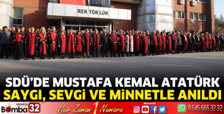 SDÜ'de Atatürk saygı, sevgi ve minnetle anıldı
