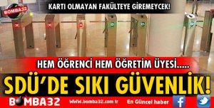 SDÜ'DE GÜVENLİK ÖNLEMLERİ ARTIRILDI