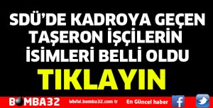 SDÜ'DE KADROYA GEÇEN TAŞERON İŞÇİLERİN İSİMLERİ BELLİ OLDU
