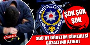 SDÜ'de öğretim görevlisi gözaltına alındı