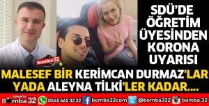 SDÜ'DE ÖĞRETİM ÜYESİNDEN KORONA UYARISI