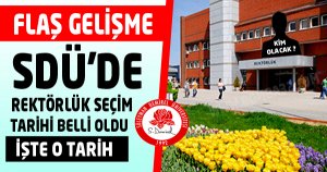 SDÜ'DE REKTÖRLÜK SEÇİM TARİHİ BELLİ OLDU