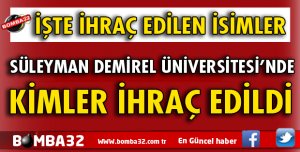 SDÜ'DEN KİMLER İHRAÇ EDİLDİ