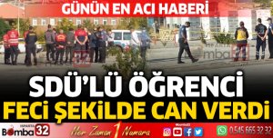 SDÜ'lü öğrenci feci şekilde can verdi