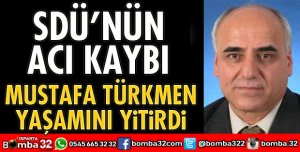 SDÜ'NÜN ACI KAYBI
