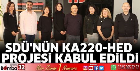 SDÜ'nün KA220-HED projesi kabul edildi