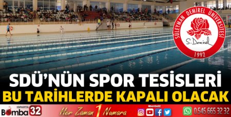 SDÜ'nün Spor Tesisleri bu tarihlerde kapalı olacak