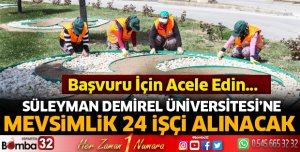 SDÜ'ye mevsimlik işçi alım yapılacak