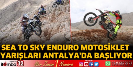 Sea To Sky Enduro Motosiklet Yarışları Antalya'da başlıyor