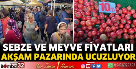 Sebze ve meyve fiyatları akşam pazarında ucuzluyor