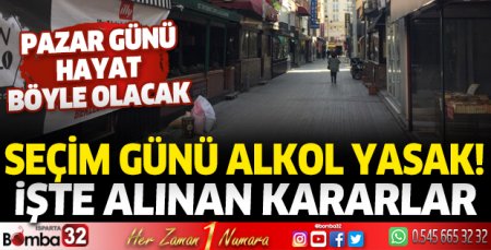 Seçim günü alkol yasak 