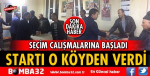 SEÇİM STARTINI O KÖYDEN VERDİ