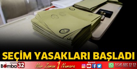 Seçim yasakları başladı