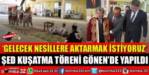 ŞED KUŞATMA TÖRENİ GÖNEN’DE YAPILDI