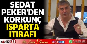 Sedat Peker'den korkunç Isparta itirafı