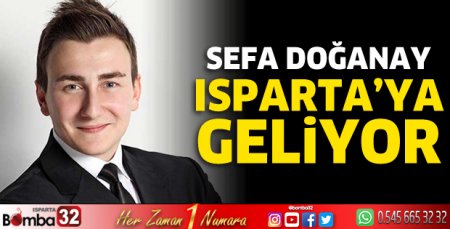 Sefa Doğanay Isparta'ya geliyor