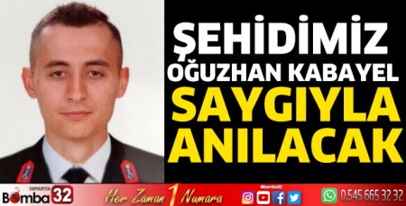 Şehidimiz Oğuzhan Kabayel saygıyla anılacak