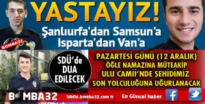 ŞEHİDİMİZ SON YOLCULUĞUNA UĞURLANACAK