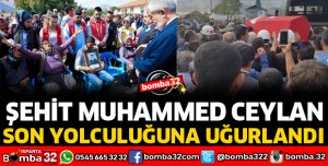 ŞEHİDİMİZ SON YOLCULUĞUNA UĞURLANDI